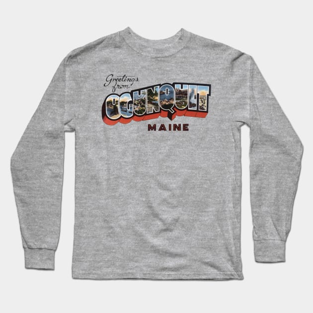 Greetings from Ogunquit Maine Long Sleeve T-Shirt by reapolo